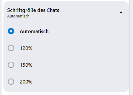 Die Schriftgrößeneinstellung des Chats. Hier kann bis zu 200 % vergrößert werden.